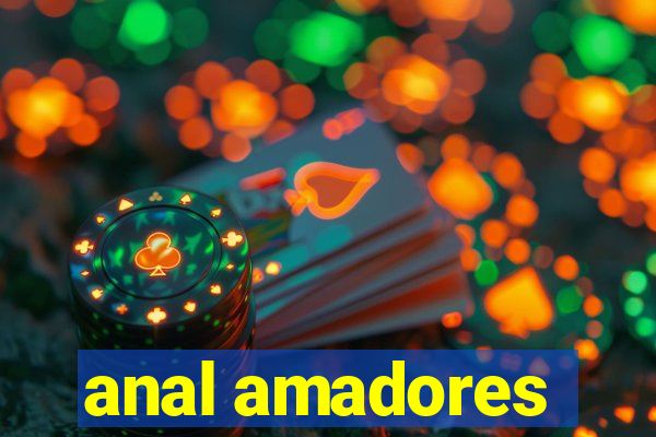 anal amadores